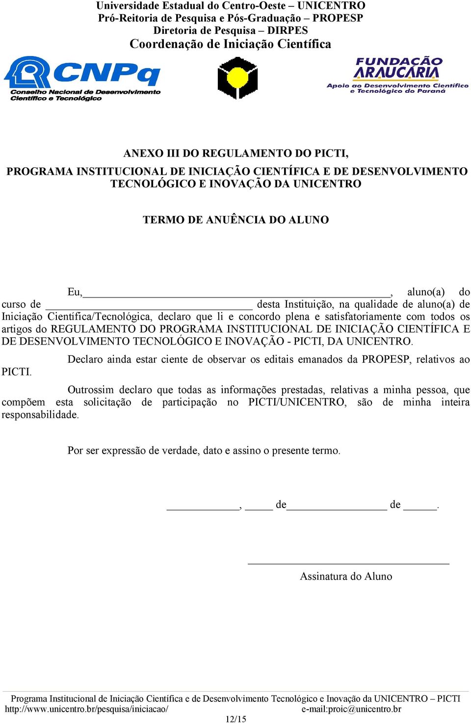 INICIAÇÃO CIENTÍFICA E DE DESENVOLVIMENTO TECNOLÓGICO E INOVAÇÃO - PICTI,