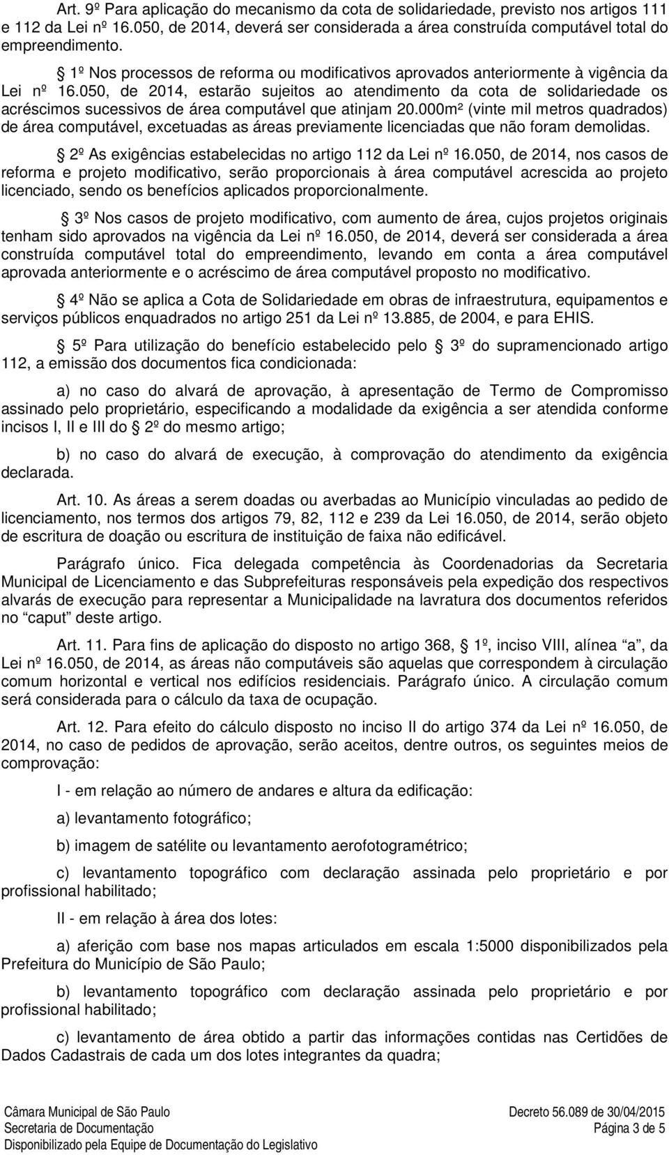 050, de 2014, estarão sujeitos ao atendimento da cota de solidariedade os acréscimos sucessivos de área computável que atinjam 20.