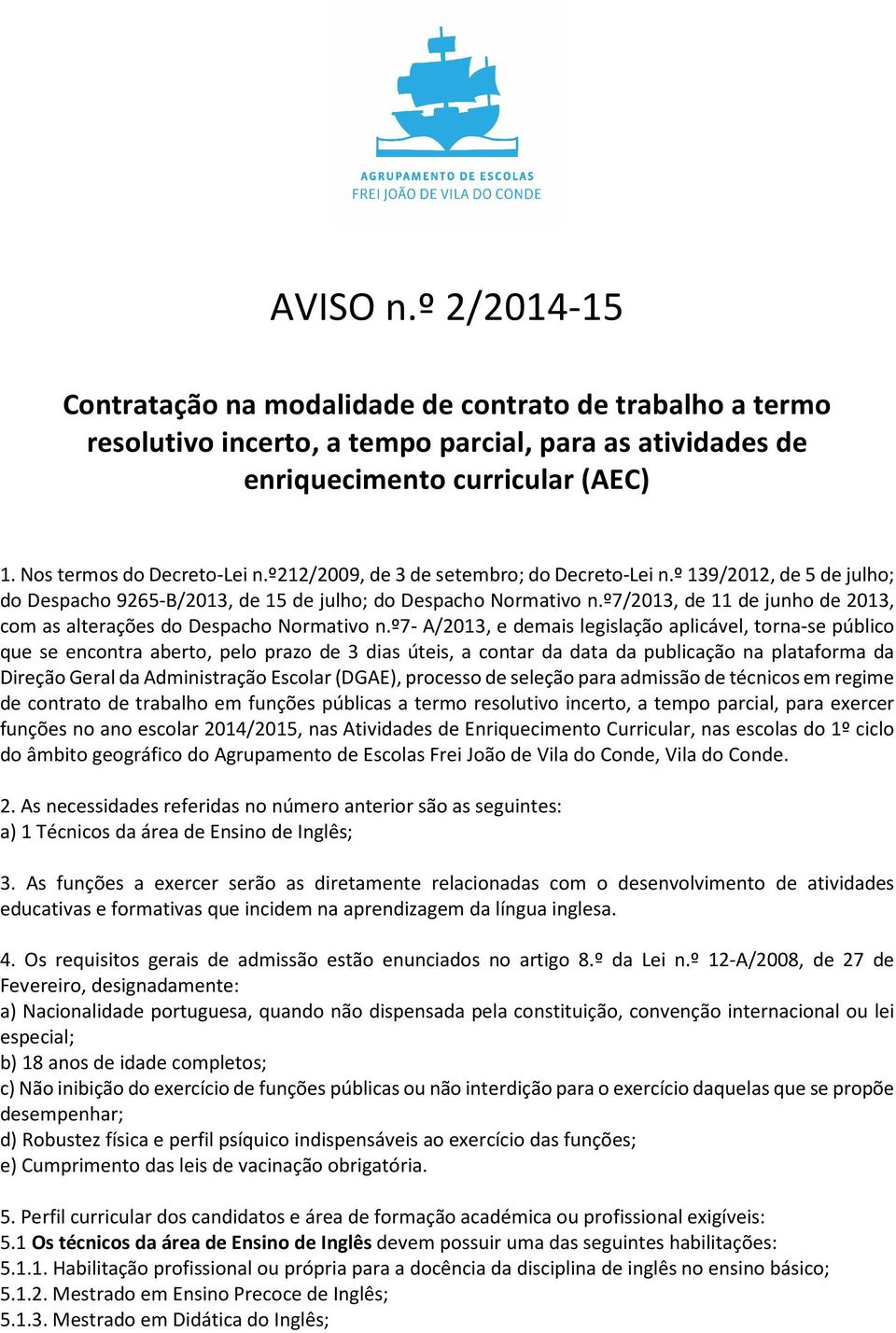 º7/2013, de 11 de junho de 2013, com as alterações do Despacho Normativo n.