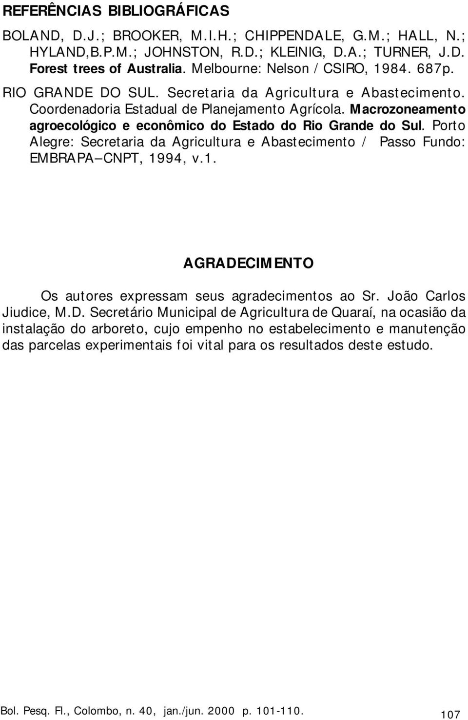 Macrozoneamento agroecológico e econômico do Estado do Rio Grande do Sul. Porto Alegre: Secretaria da Agricultura e Abastecimento / Passo Fundo: EMBRAPA CNPT, 19
