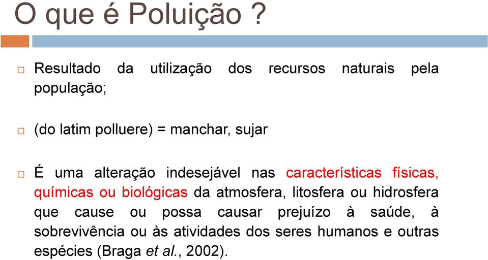 sujar É uma alteração indesejável nas características físicas, químicas ou biológicas da