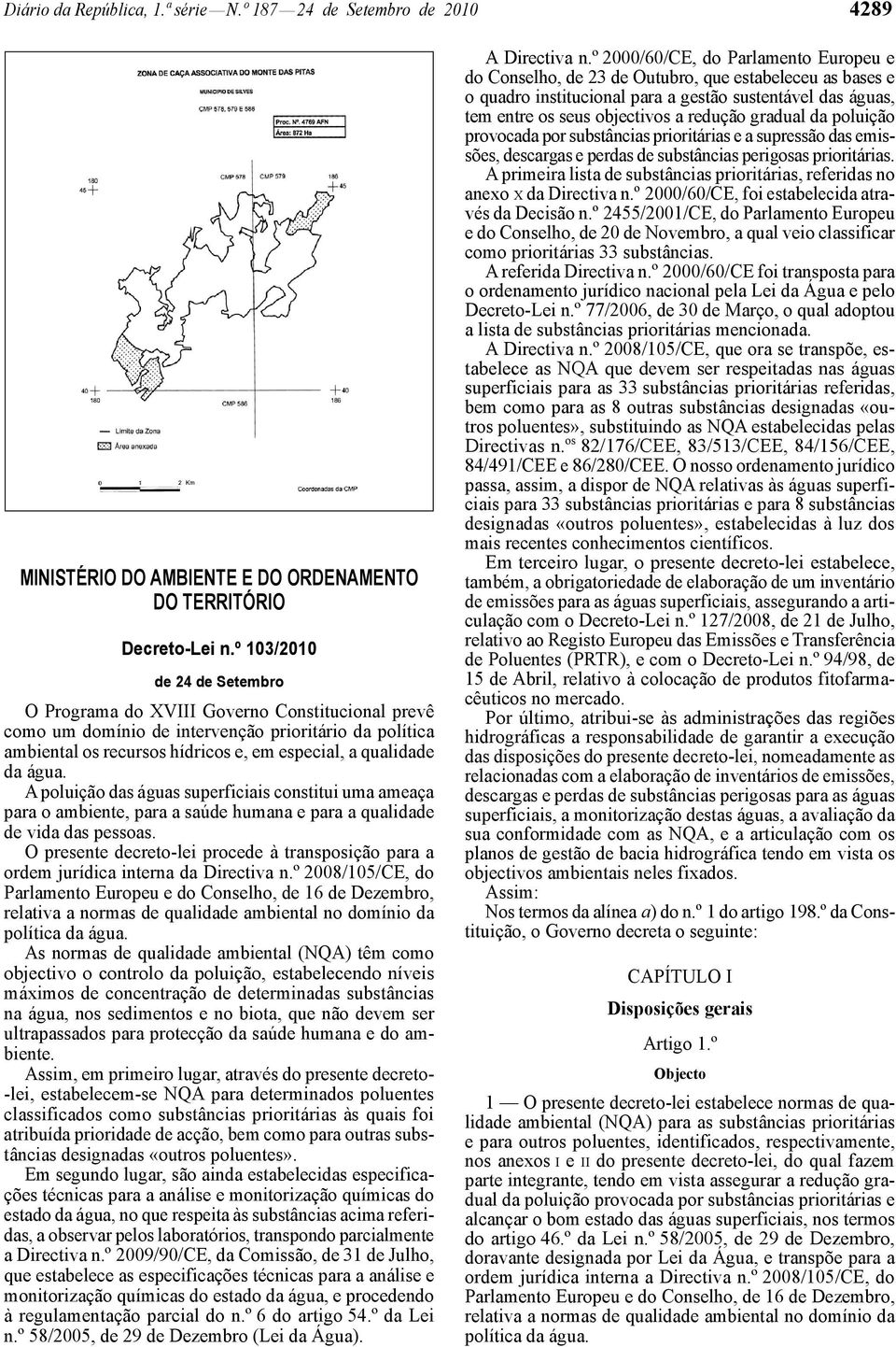 A poluição das águas superficiais constitui uma ameaça para o ambiente, para a saúde humana e para a qualidade de vida das pessoas.