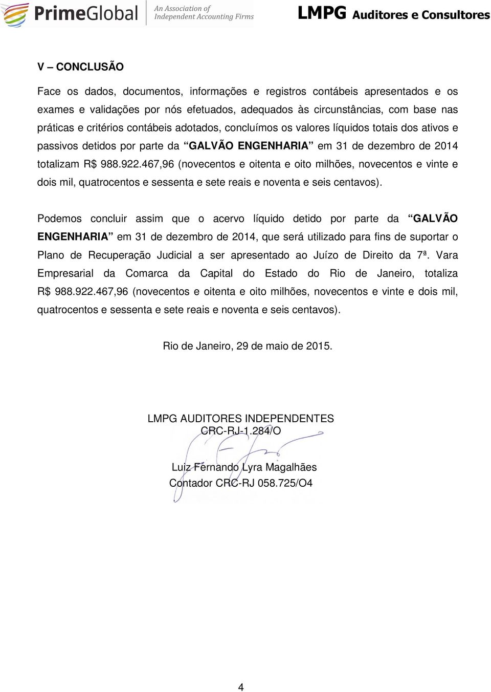 467,96 (novecentos e oitenta e oito milhões, novecentos e vinte e dois mil, quatrocentos e sessenta e sete reais e noventa e seis centavos).