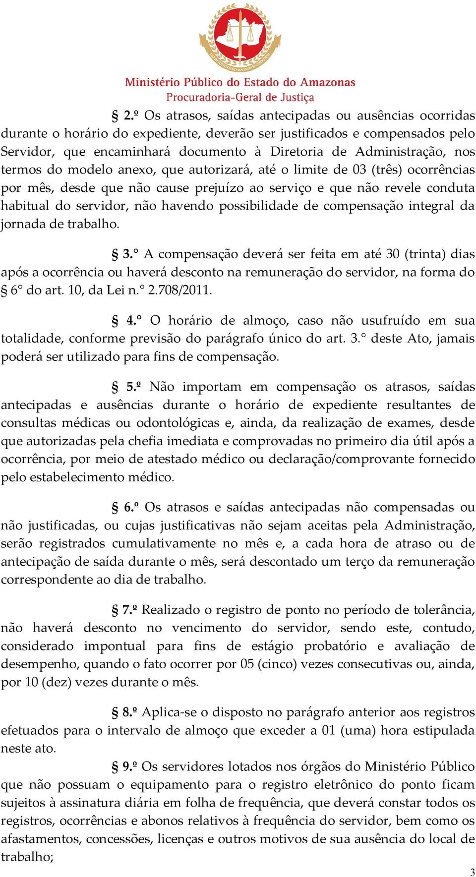 havendo possibilidade de compensação integral da jornada de trabalho. 3.