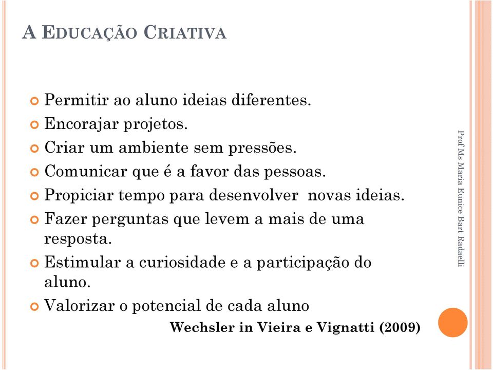 Propiciar tempo para desenvolver novas ideias.