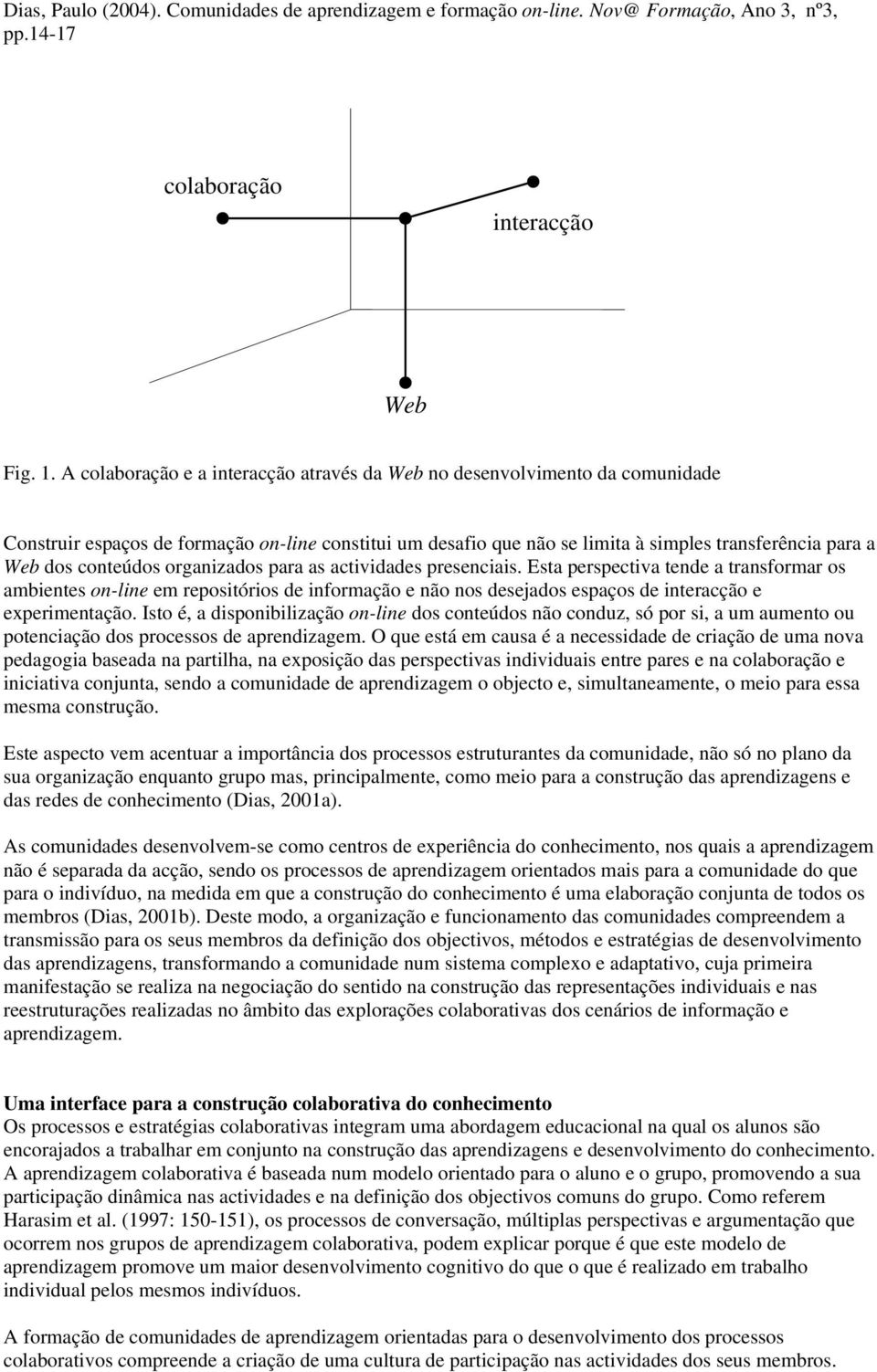 conteúdos organizados para as actividades presenciais.