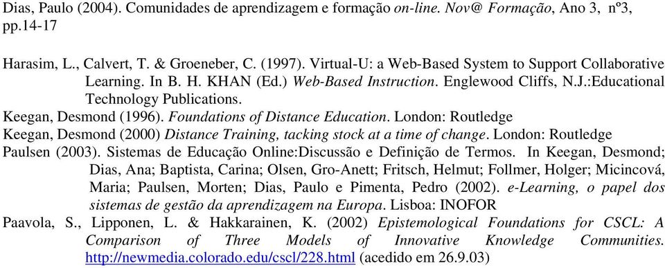 London: Routledge Paulsen (2003). Sistemas de Educação Online:Discussão e Definição de Termos.