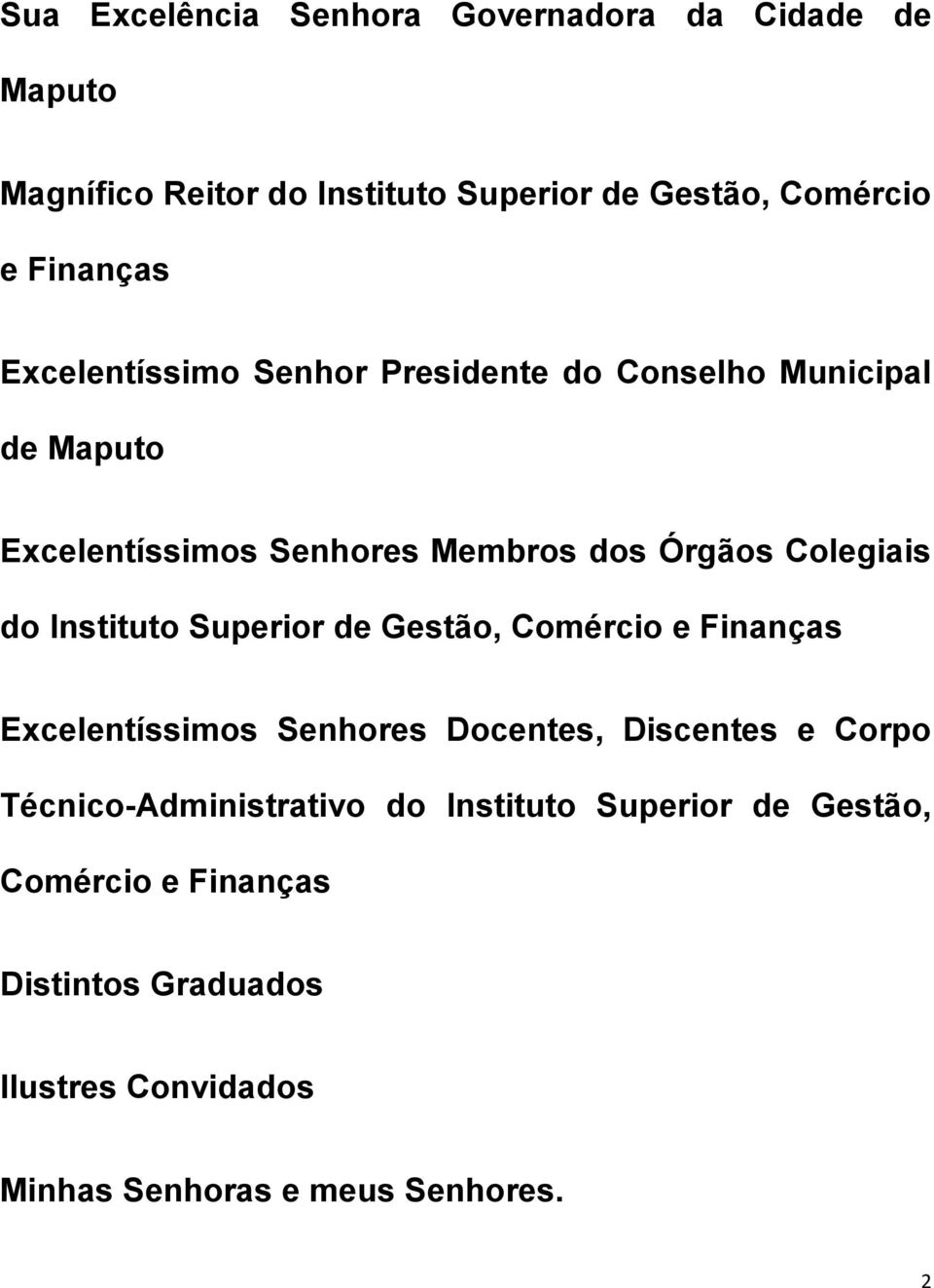 Instituto Superior de Gestão, Comércio e Finanças Excelentíssimos Senhores Docentes, Discentes e Corpo