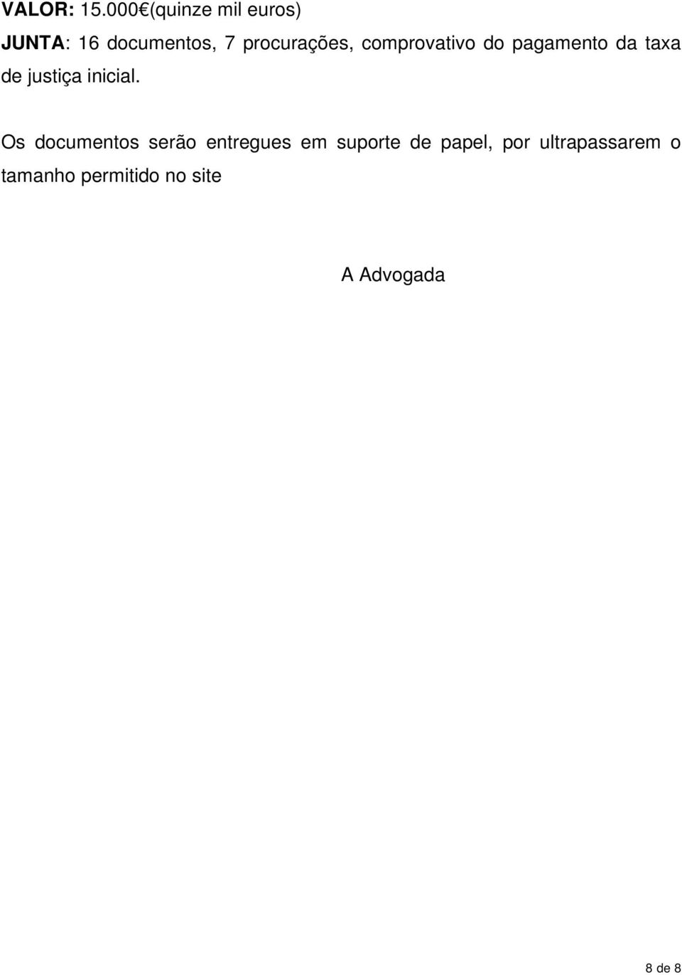 comprovativo do pagamento da taxa de justiça inicial.