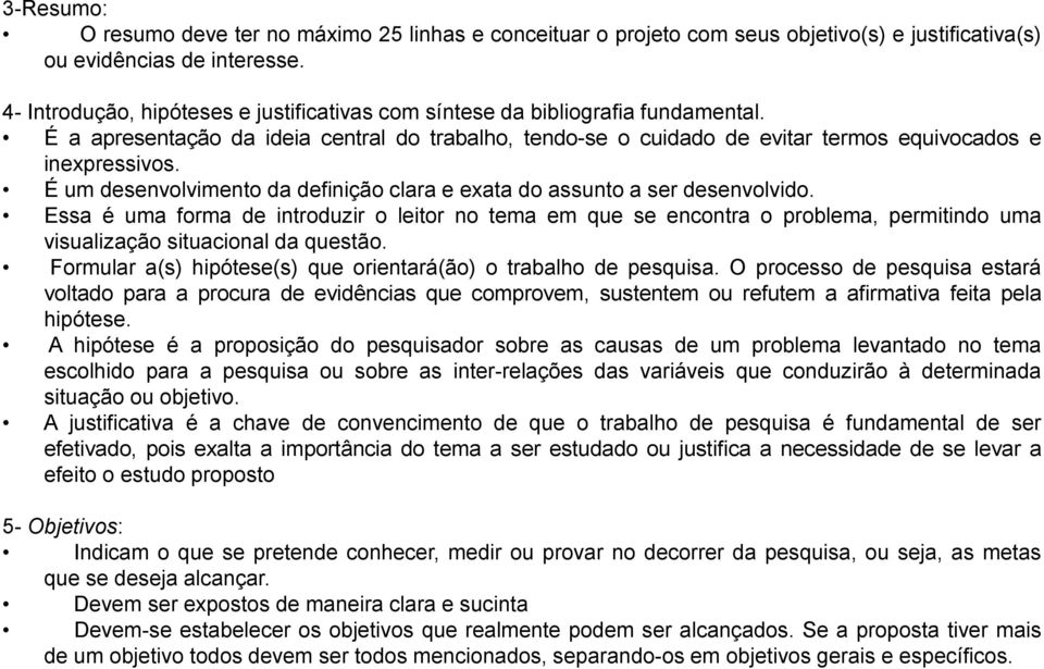 É um desenvolvimento da definição clara e exata do assunto a ser desenvolvido.