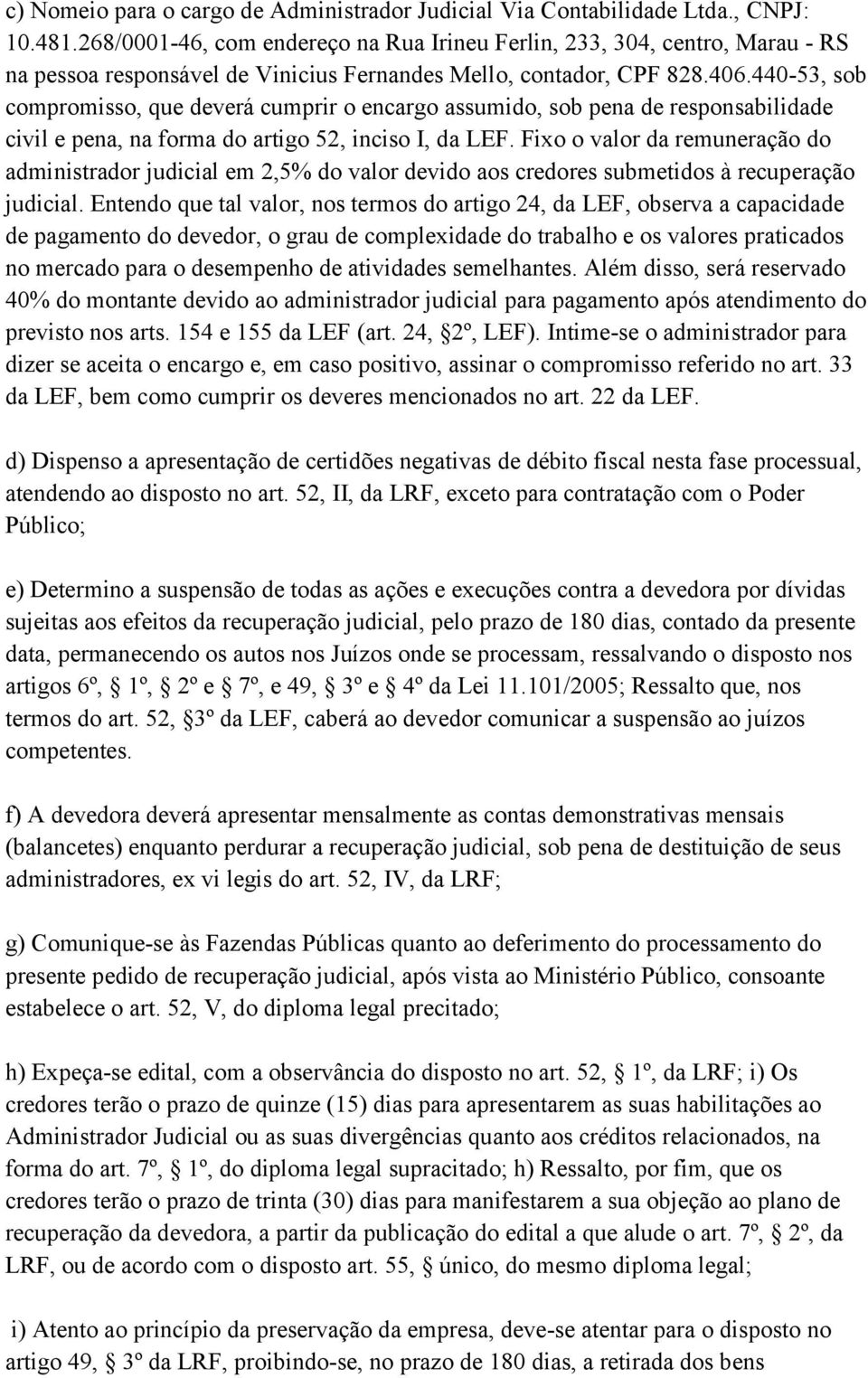 440-53, sob compromisso, que deverá cumprir o encargo assumido, sob pena de responsabilidade civil e pena, na forma do artigo 52, inciso I, da LEF.