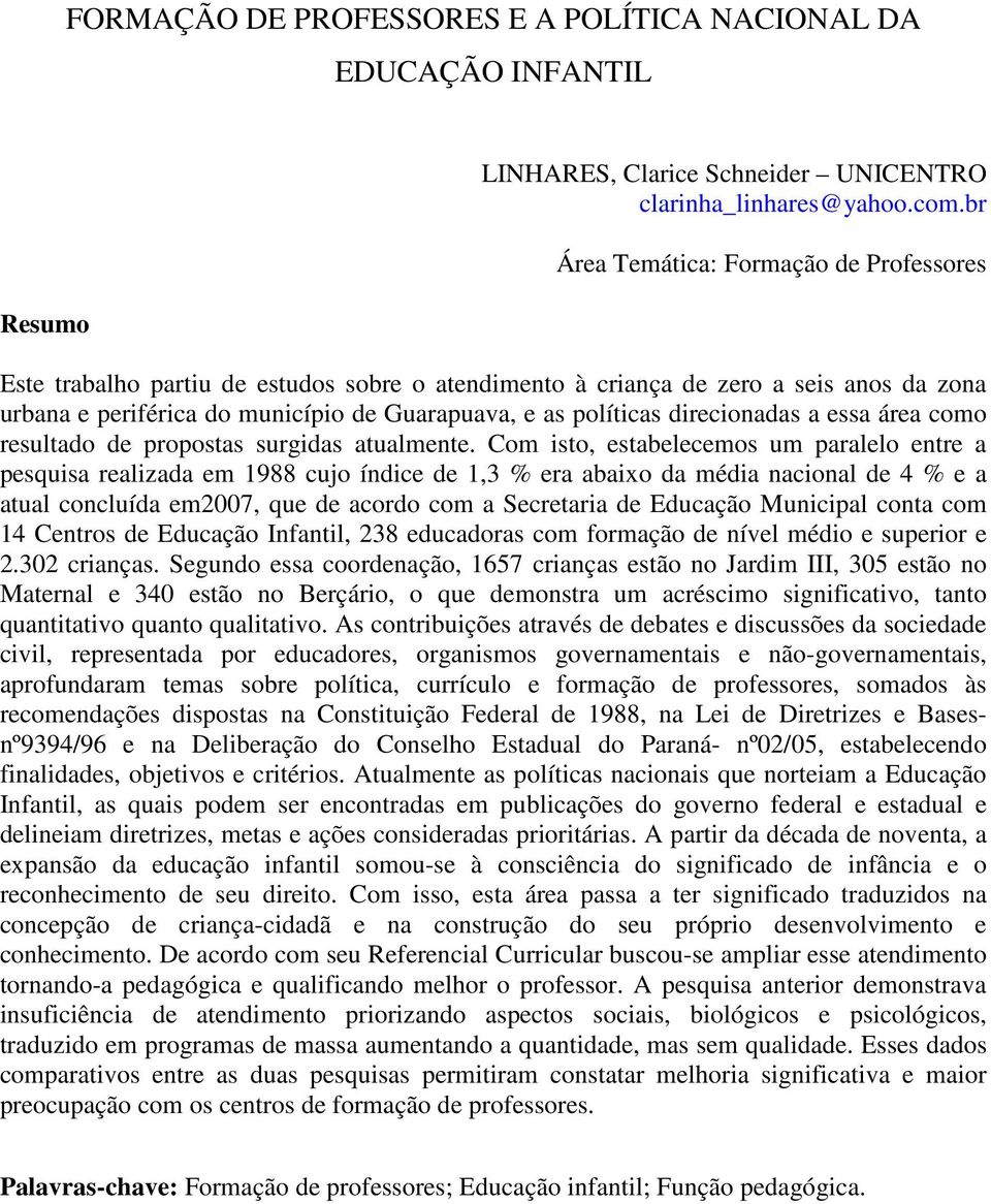 direcionadas a essa área como resultado de propostas surgidas atualmente.