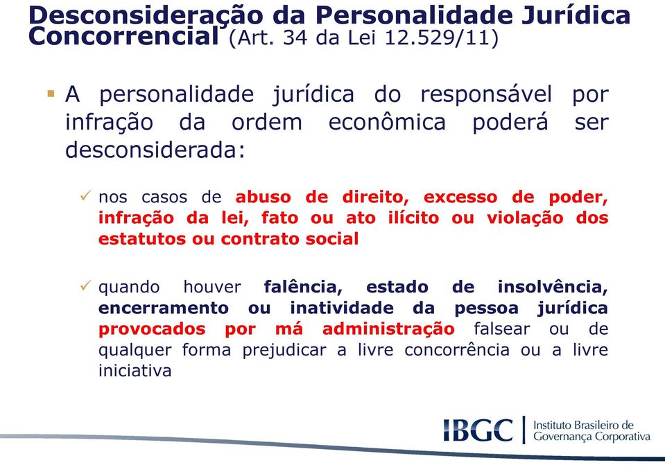 direito, excesso de poder, infração da lei, fato ou ato ilícito ou violação dos estatutos ou contrato social quando houver