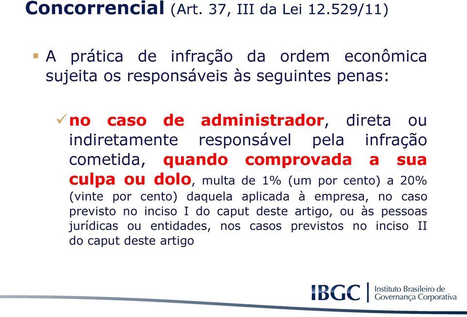 direta ou indiretamente responsável pela infração cometida, quando comprovada a sua culpa ou dolo, multa de 1% (um por