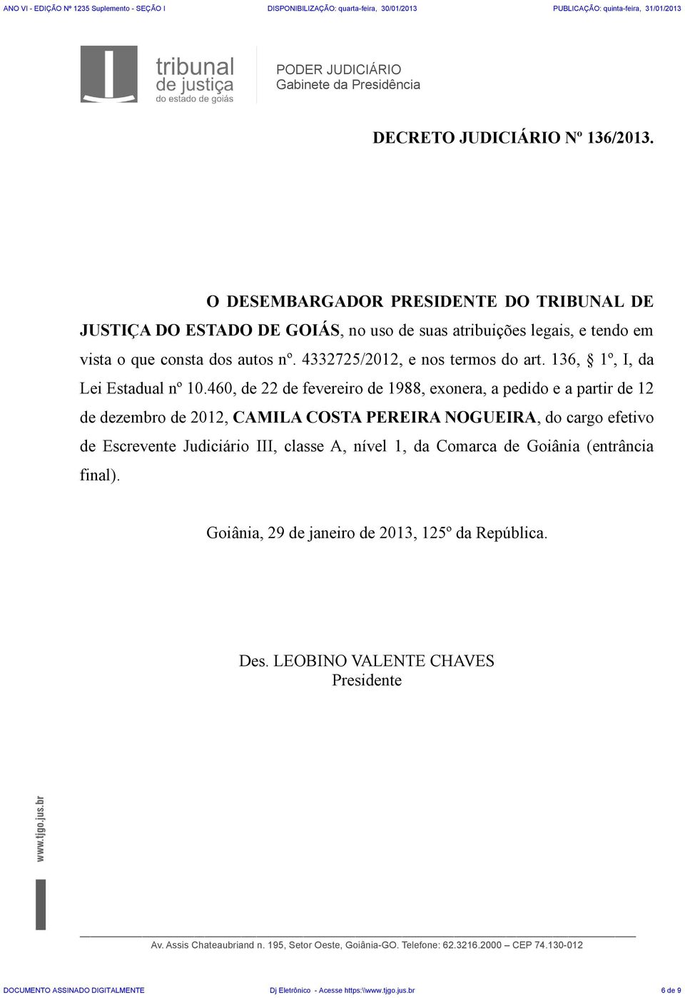 460, de 22 de fevereiro de 1988, exonera, a pedido e a partir de 12 de dezembro de 2012, CAMILA COSTA PEREIRA