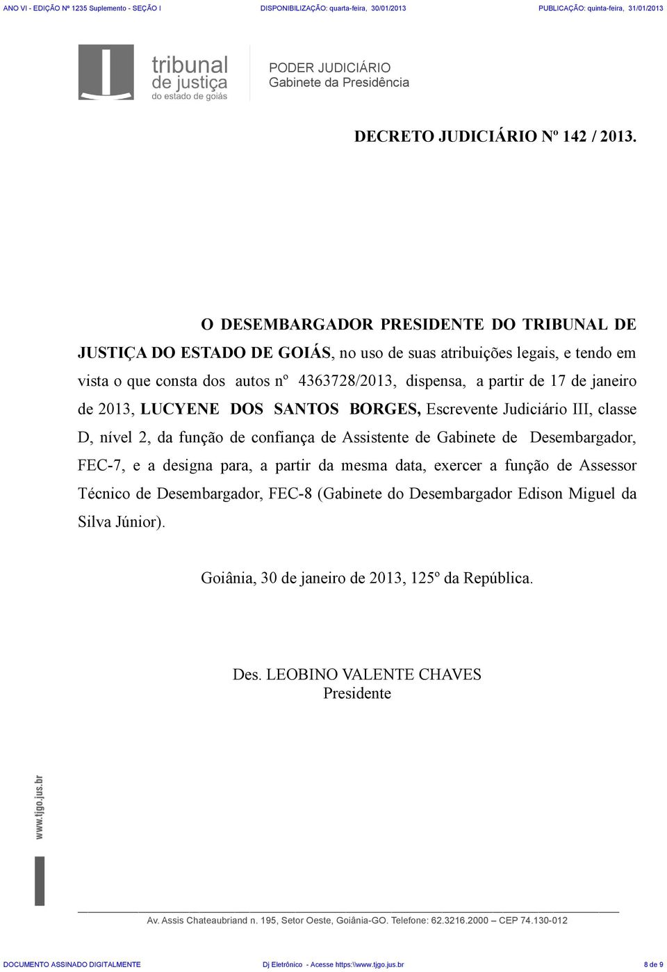 III, classe D, nível 2, da função de confiança de Assistente de Gabinete de Desembargador, FEC-7, e a designa para, a partir da mesma data,