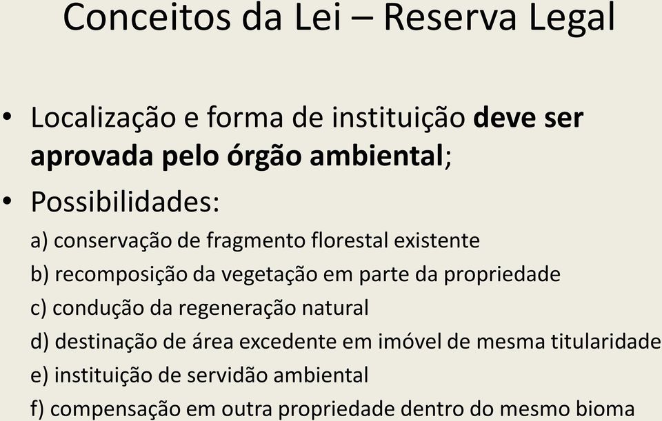 em parte da propriedade c) condução da regeneração natural d) destinação de área excedente em imóvel de