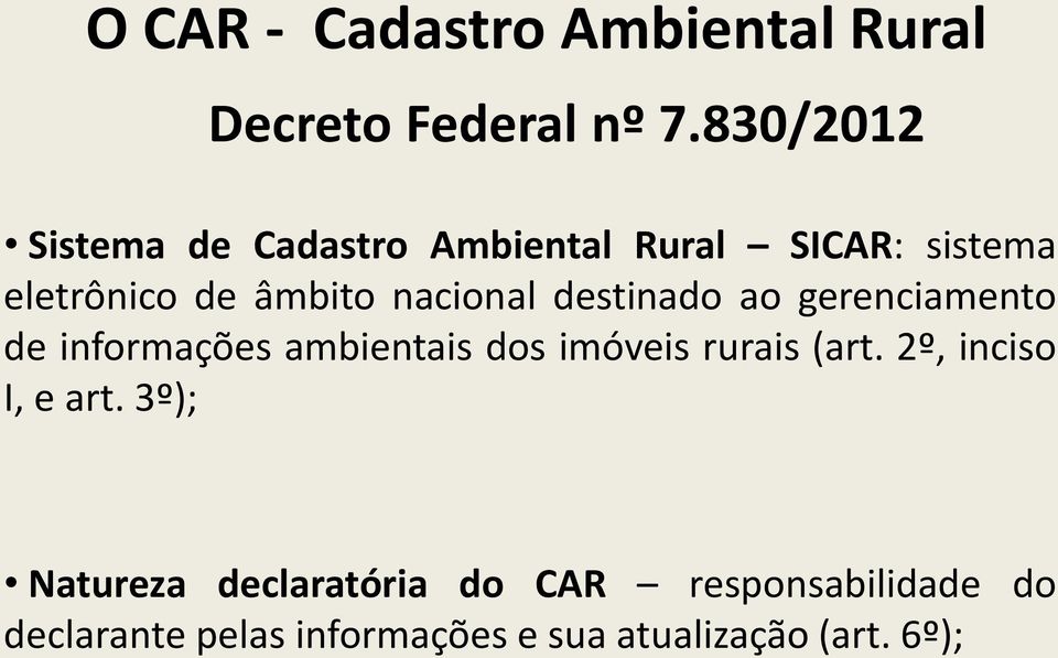 nacional destinado ao gerenciamento de informações ambientais dos imóveis rurais (art.