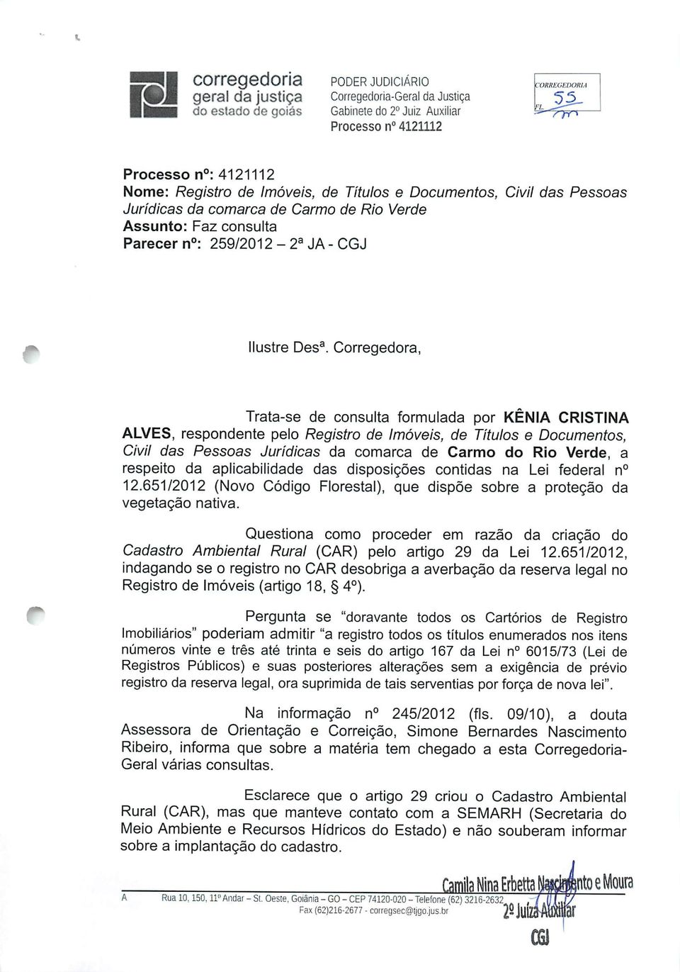 Verde, a respeito da aplicabilidade das disposições contidas na Lei federal n 12.651/2012 (Novo Código Florestal), que dispõe sobre a proteção da vegetação nativa.