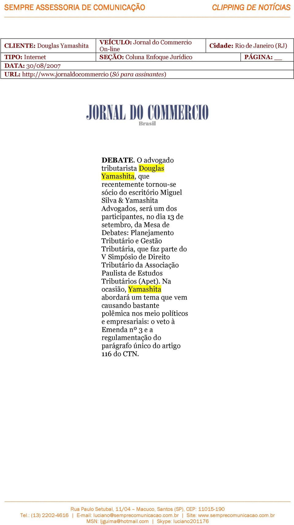 O advogado tributarista Douglas Yamashita, que recentemente tornou-se sócio do escritório Miguel Silva & Yamashita Advogados, será um dos participantes, no dia 13 de setembro, da Mesa de