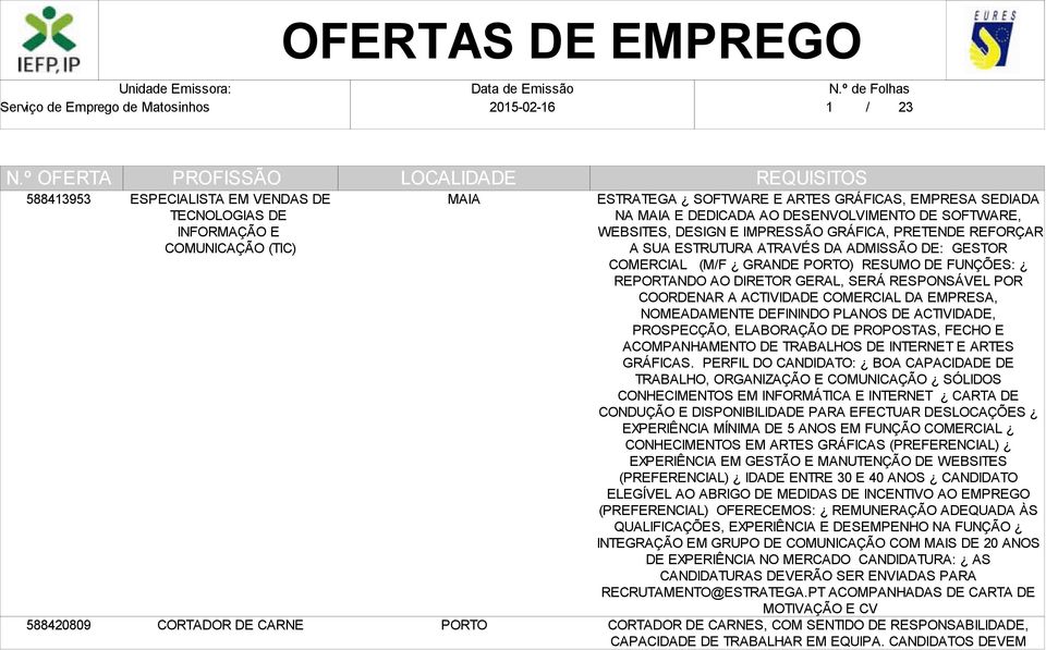 GERAL, SERÁ RESPONSÁVEL POR COORDENAR A ACTIVIDADE COMERCIAL DA EMPRESA, NOMEADAMENTE DEFININDO PLANOS DE ACTIVIDADE, PROSPECÇÃO, ELABORAÇÃO DE PROPOSTAS, FECHO E ACOMPANHAMENTO DE TRABALHOS DE