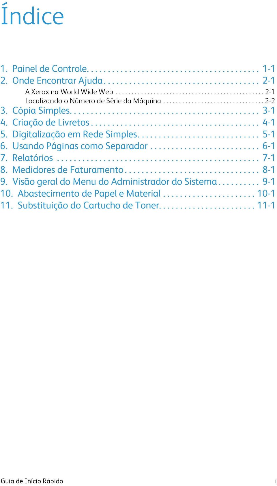 Criação de Livretos........................................ 4-1 5. Digitalização em Rede Simples............................. 5-1 6. Usando Páginas como Separador.......................... 6-1 7.