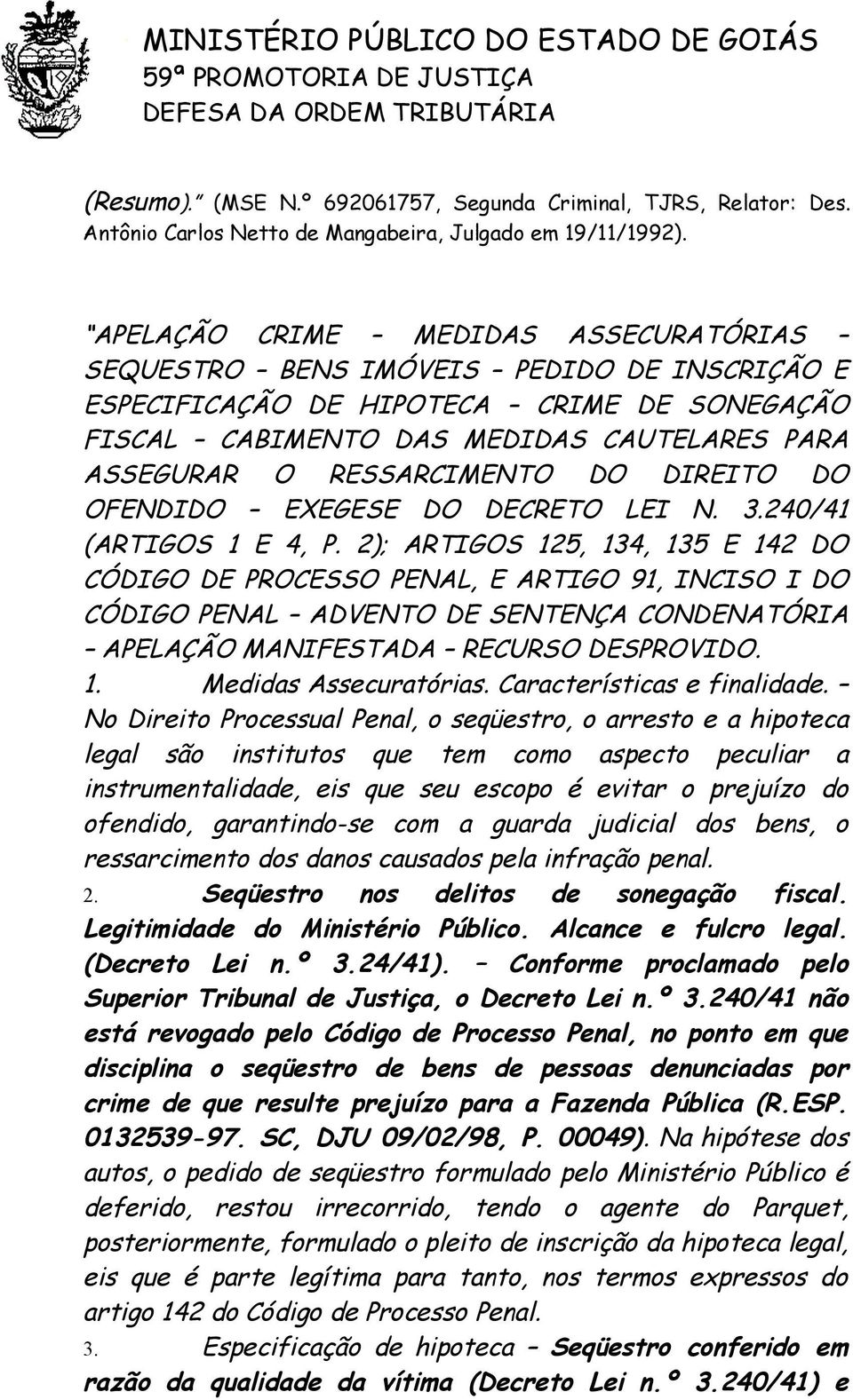 DO DIREITO DO OFENDIDO EXEGESE DO DECRETO LEI N. 3.240/41 (ARTIGOS 1 E 4, P.