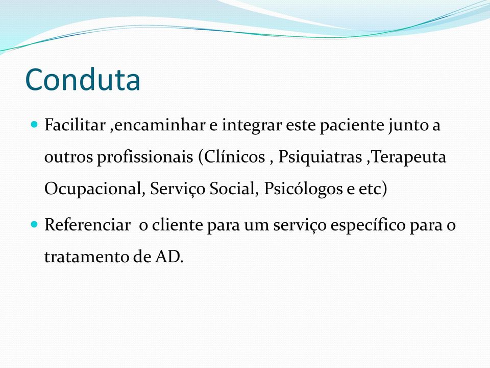 Psiquiatras,Terapeuta Ocupacional, Serviço Social,