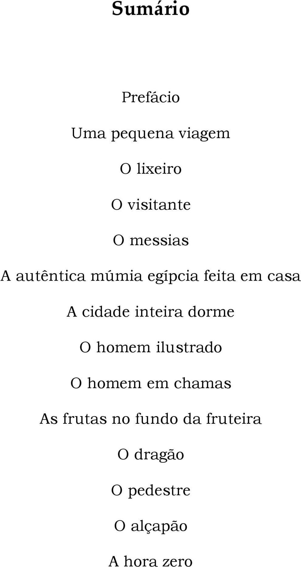 inteira dorme O homem ilustrado O homem em chamas As frutas