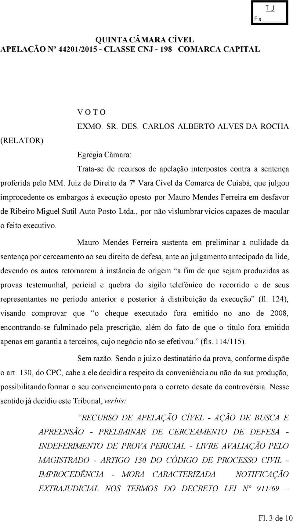 , por não vislumbrar vícios capazes de macular o feito executivo.