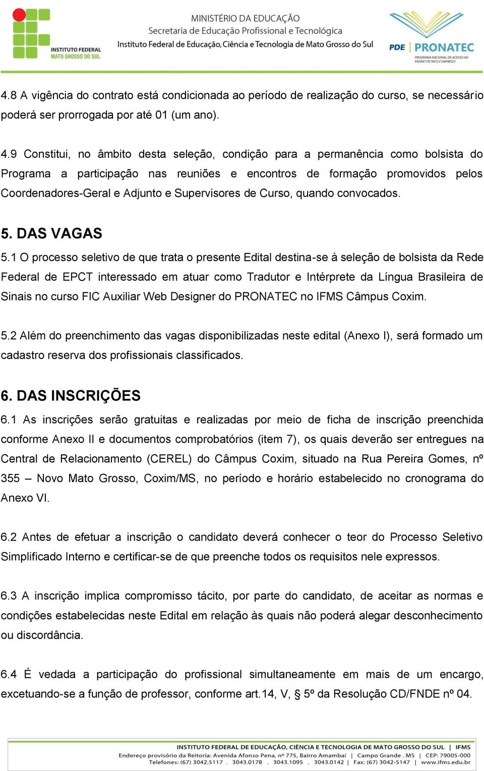 Supervisores de Curso, quando convocados. 5. DAS VAGAS 5.