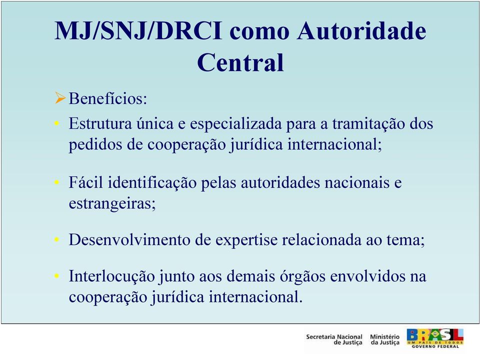 autoridades nacionais e estrangeiras; Desenvolvimento de expertise relacionada ao