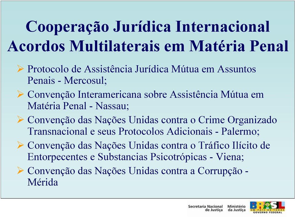Nações Unidas contra o Crime Organizado Transnacional e seus Protocolos Adicionais - Palermo; Convenção das Nações Unidas