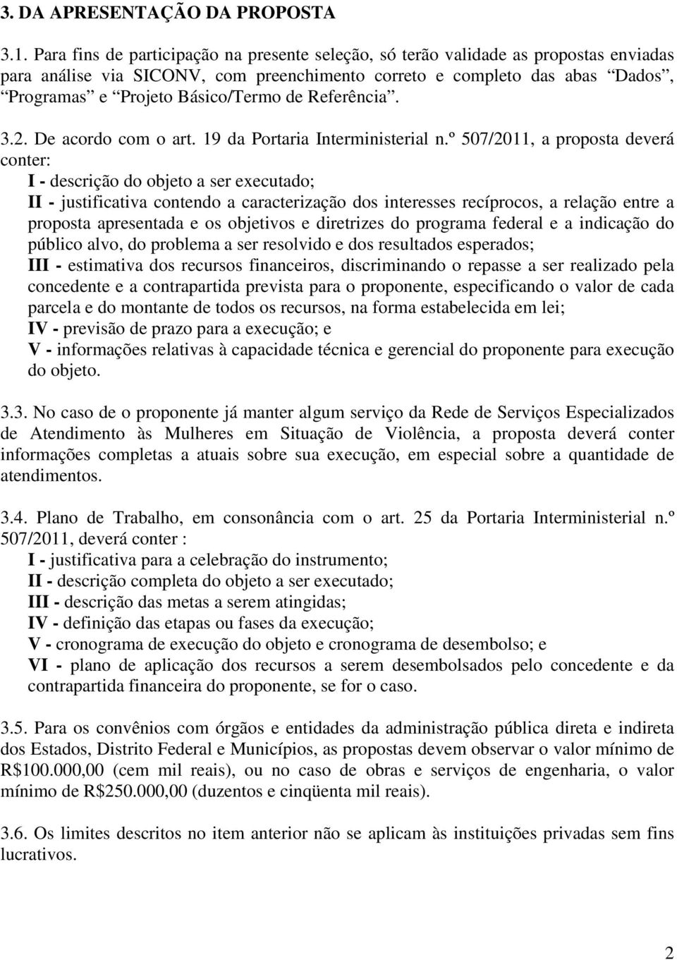 de Referência. 3.2. De acordo com o art. 19 da Portaria Interministerial n.