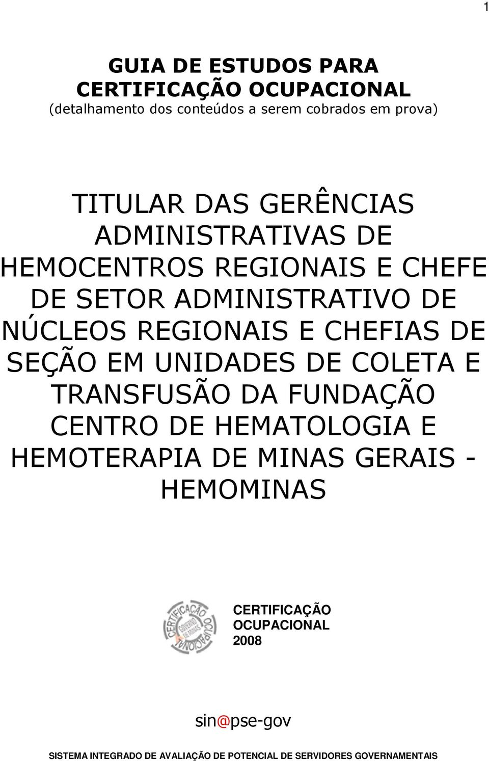 DE SEÇÃO EM UNIDADES DE COLETA E TRANSFUSÃO DA FUNDAÇÃO CENTRO DE HEMATOLOGIA E HEMOTERAPIA DE MINAS GERAIS -