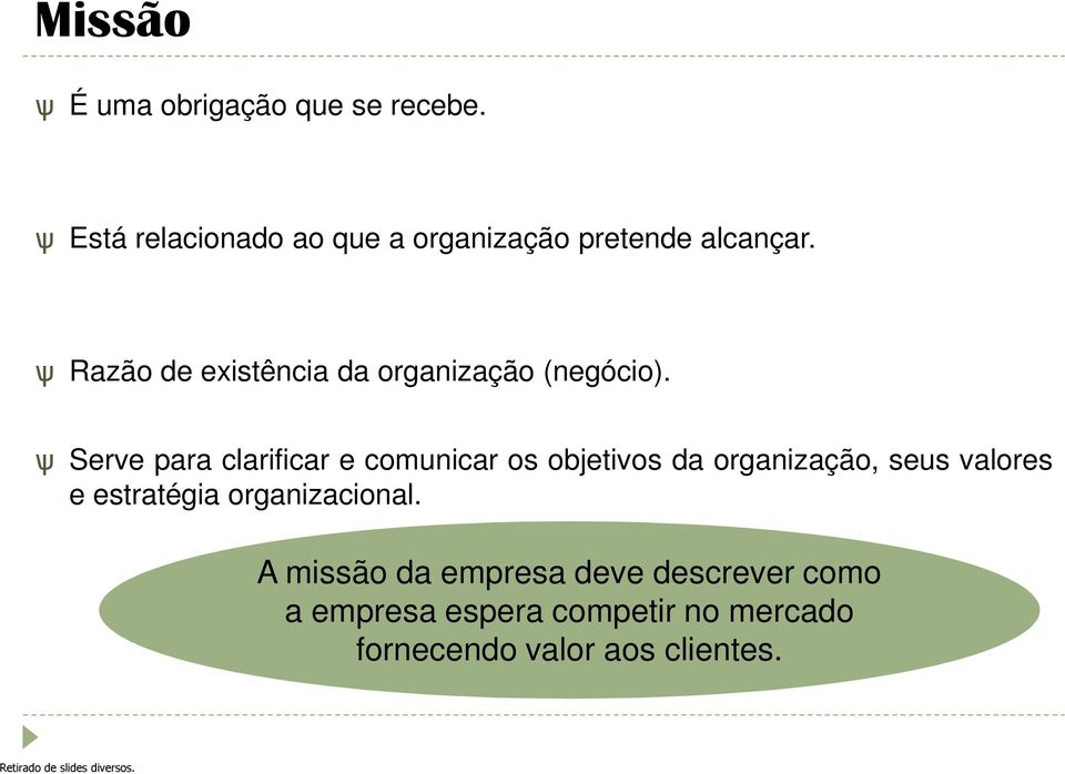 ѱ Serve para clarificar e comunicar os objetivos da organização, seus valores e estratégia