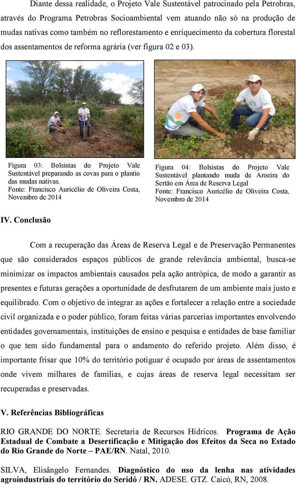 Figura 03: Bolsistas do Projeto Vale Sustentável preparando as covas para o plantio das mudas nativas.