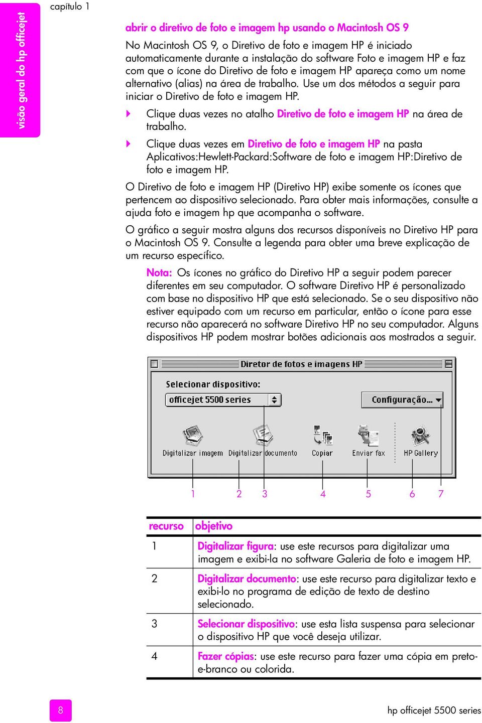 Use um dos métodos a seguir para iniciar o Diretivo de foto e imagem HP. Clique duas vezes no atalho Diretivo de foto e imagem HP na área de trabalho.