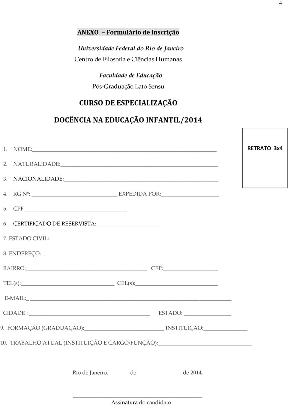 NACIONALIDADE: 4. RG Nº: EXPEDIDA POR: 5. CPF 6. CERTIFICADO DE RESERVISTA: 7. ESTADO CIVIL: 8.