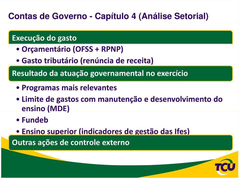 exercício Programas mais relevantes Limite de gastos com manutenção e desenvolvimento do