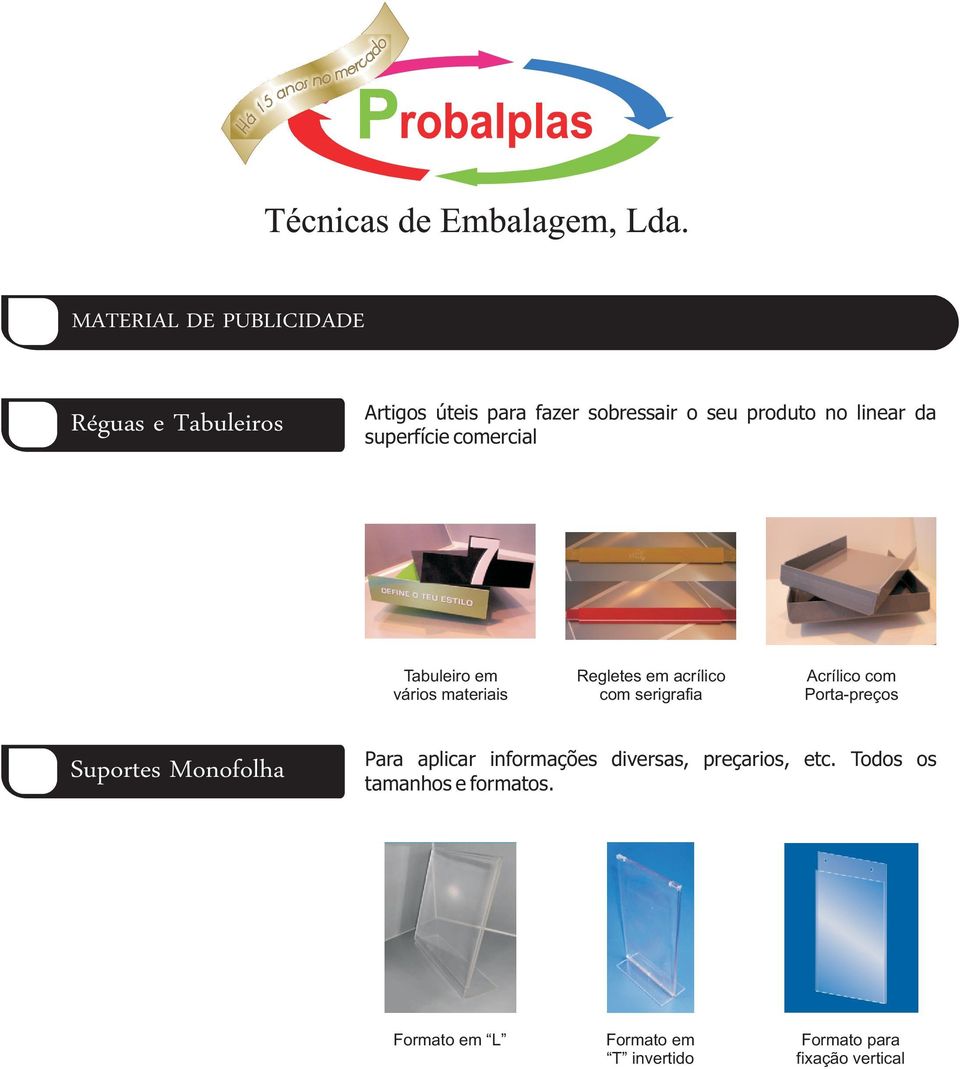 Acrílico com Porta-preços Suportes Monofolha Para aplicar informações diversas, preçarios, etc.