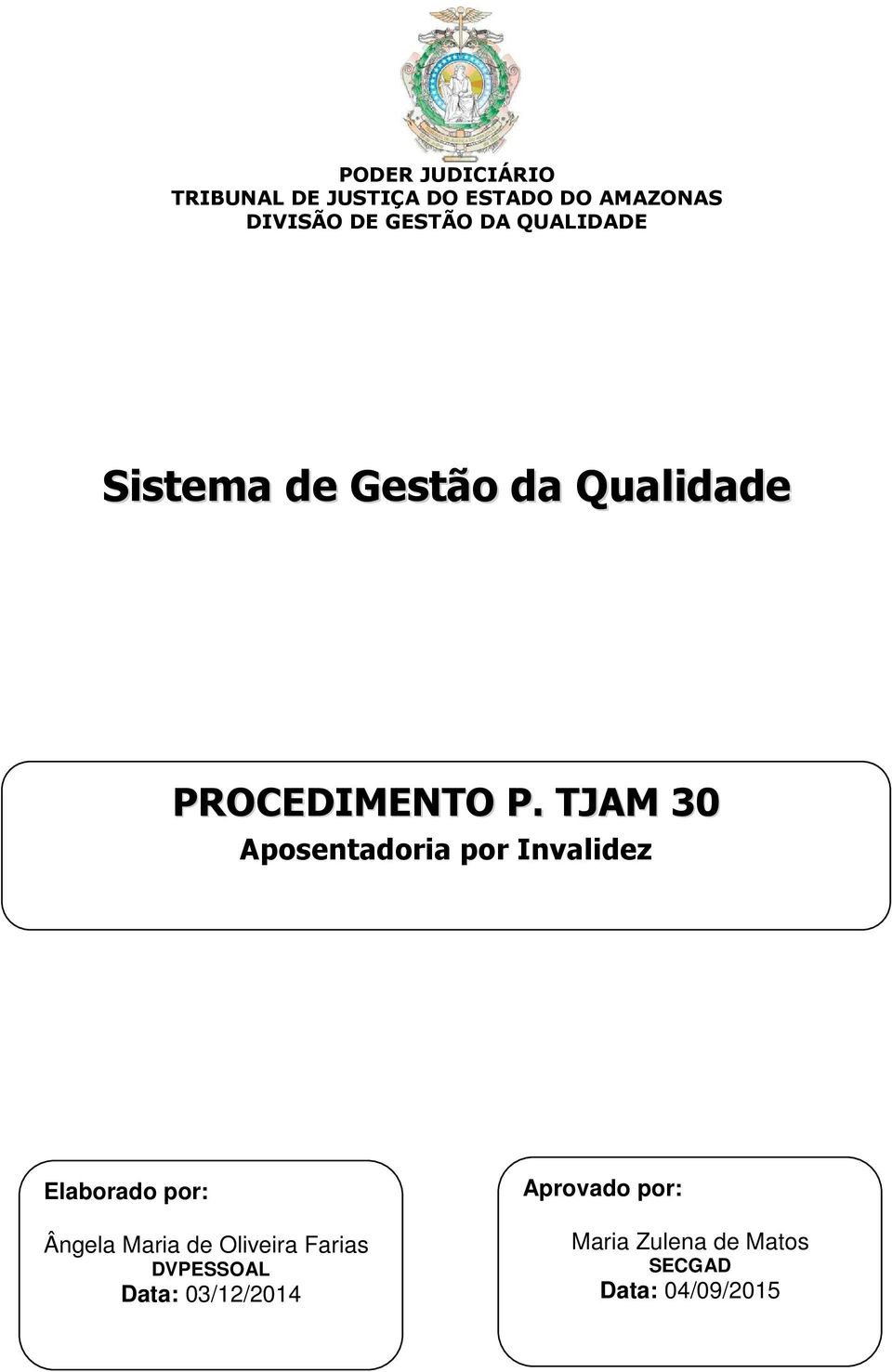 TJAM 30 Aposentadoria por Invalidez Elaborado por: Ângela Maria de