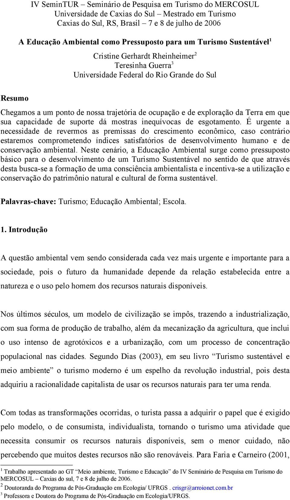 Palavras-chave: Turismo; Educação Ambiental; Escola. 1. Introdução - PDF  Download grátis