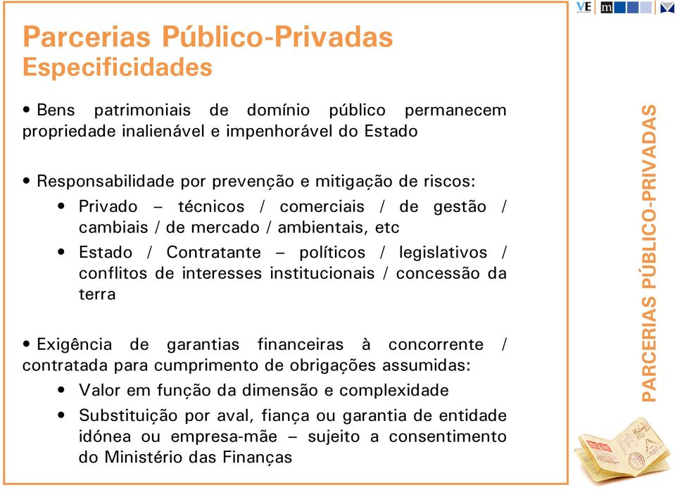 interesses institucionais / concessão da terra Exigência de garantias financeiras à concorrente / contratada para cumprimento de obrigações assumidas: Valor em função da