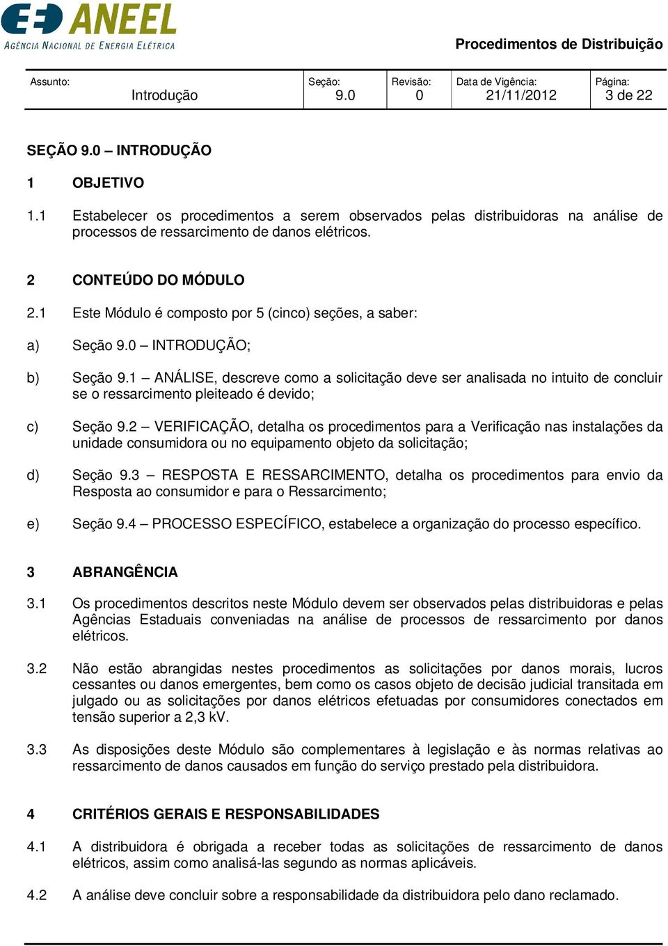 1 ANÁLISE, descreve como a solicitação deve ser analisada no intuito de concluir se o ressarcimento pleiteado é devido; c) Seção 9.