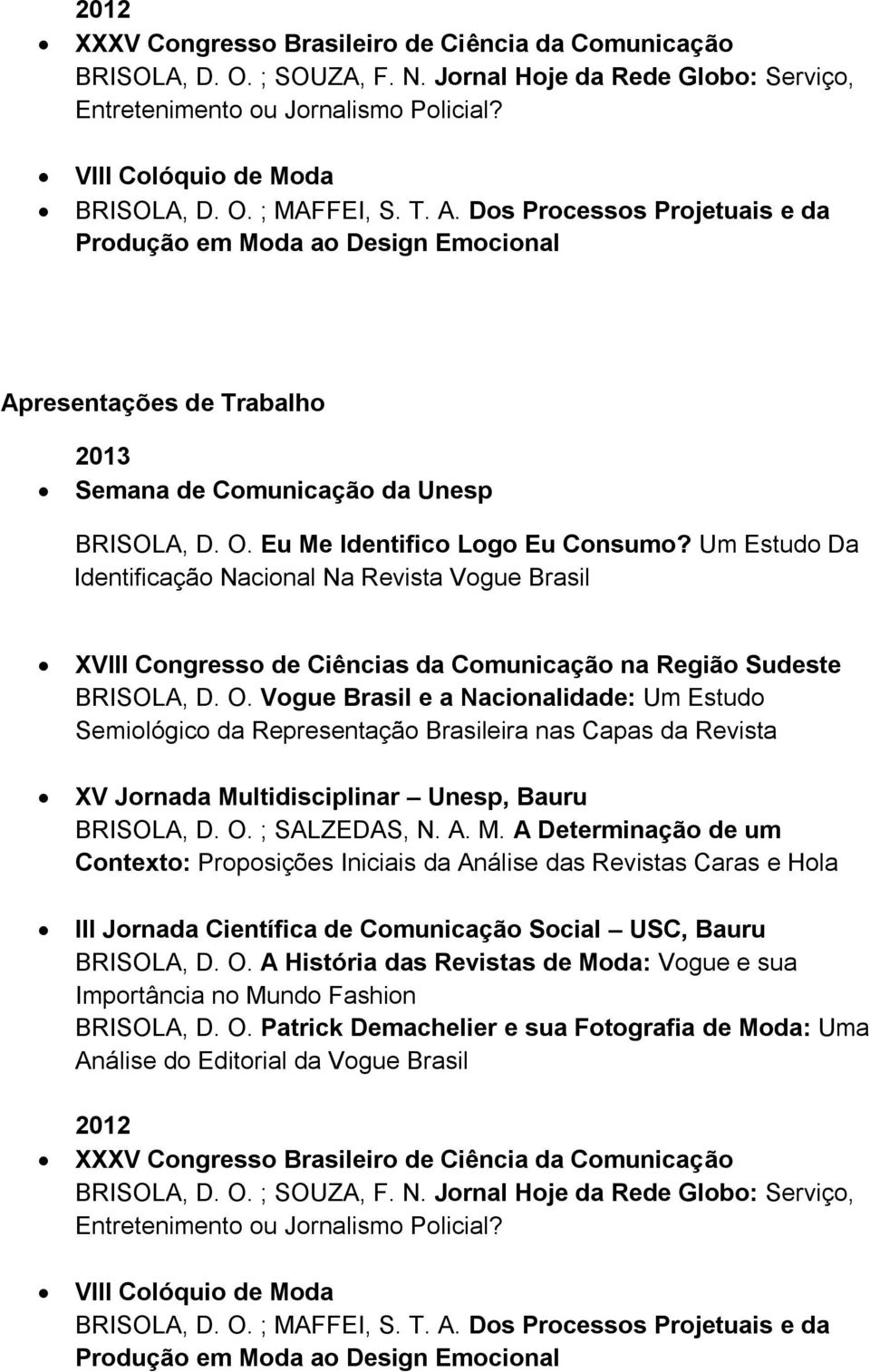 Um Estudo Da Identificação Nacional Na Revista Vogue Brasil XVIII Congresso de Ciências da Comunicação na Região Sudeste BRISOLA, D. O.