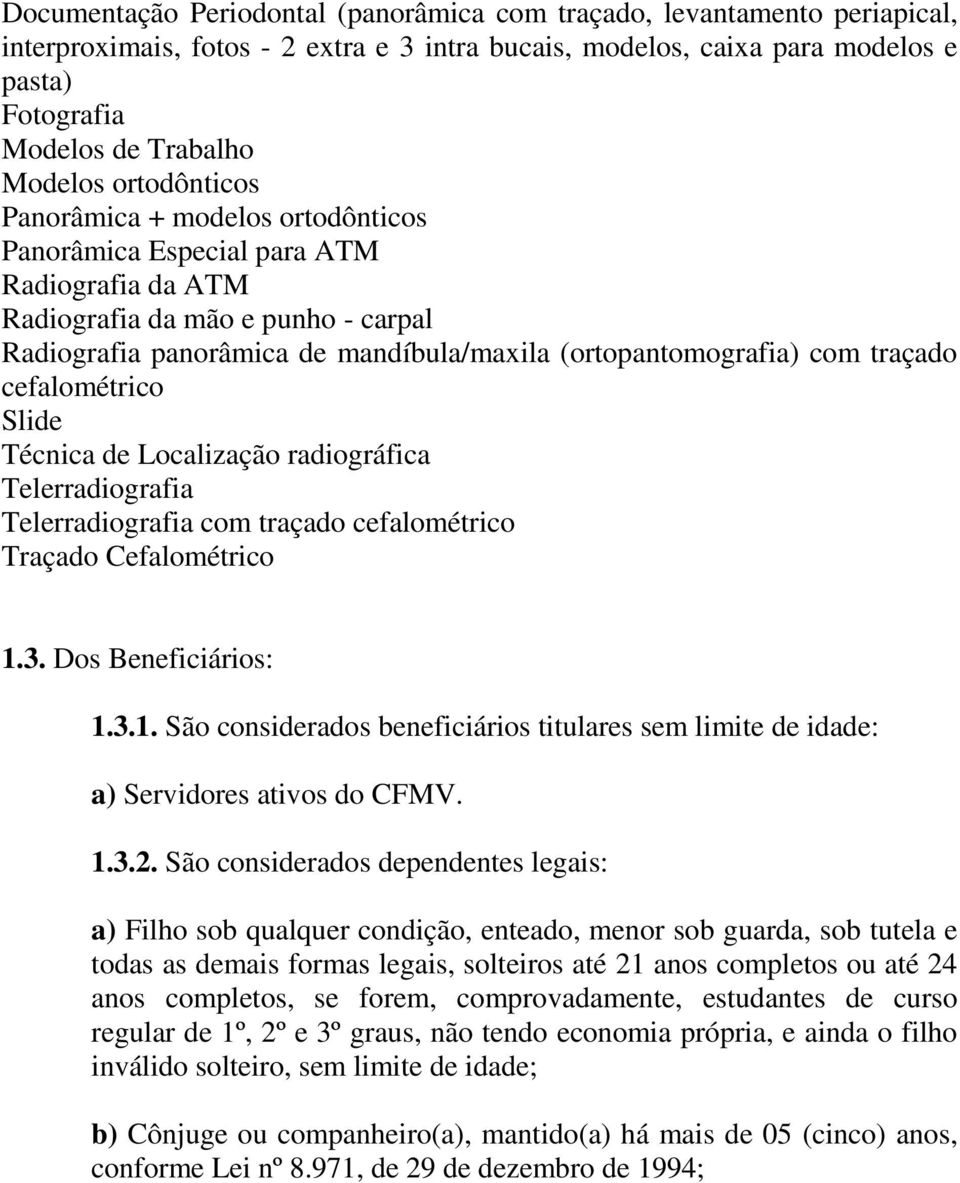 (ortopantomografia) com traçado cefalométrico Slide Técnica de Localização radiográfica Telerradiografia Telerradiografia com traçado cefalométrico Traçado Cefalométrico 1.