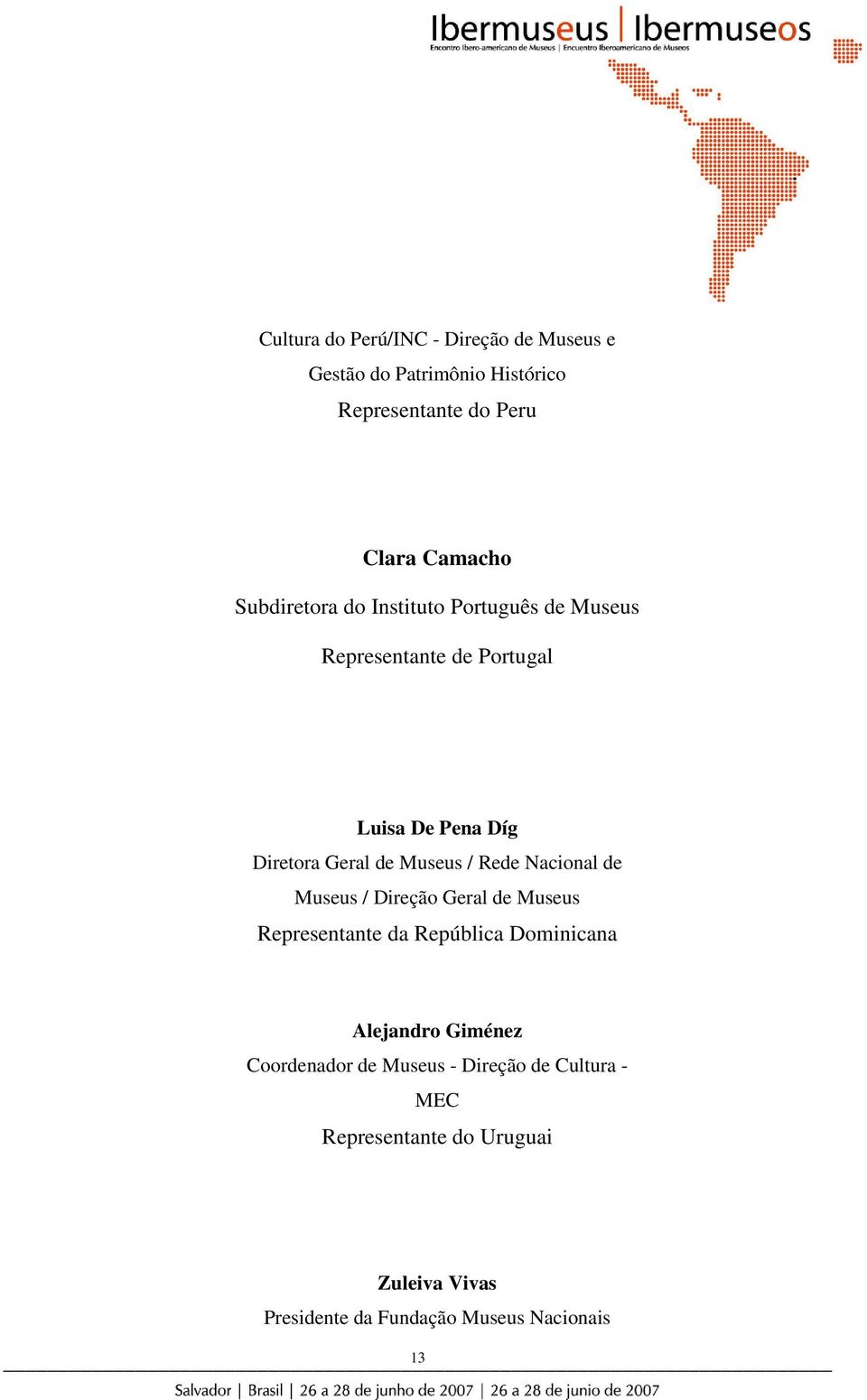 Rede Nacional de Museus / Direção Geral de Museus Representante da República Dominicana Alejandro Giménez