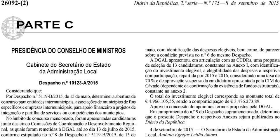 º 5119 -B/2015, de 15 de maio, determinei a abertura de concurso para entidades intermunicipais, associações de municípios de fins específicos e empresas intermunicipais, para apoio financeiro a