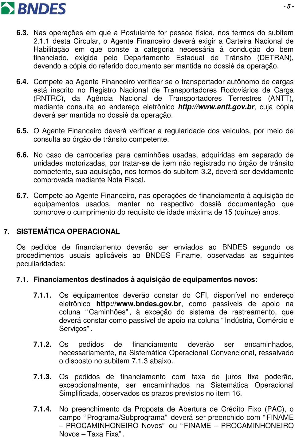 Trânsito (DETRAN), devendo a cópia do referido documento ser mantida no dossiê da operação. 6.4.